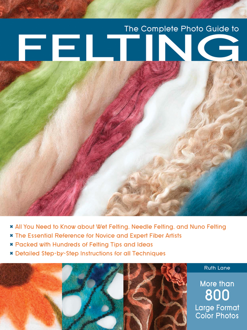 Title details for The Complete Photo Guide to Felting by Ruth Lane - Wait list